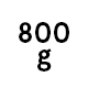 800 g